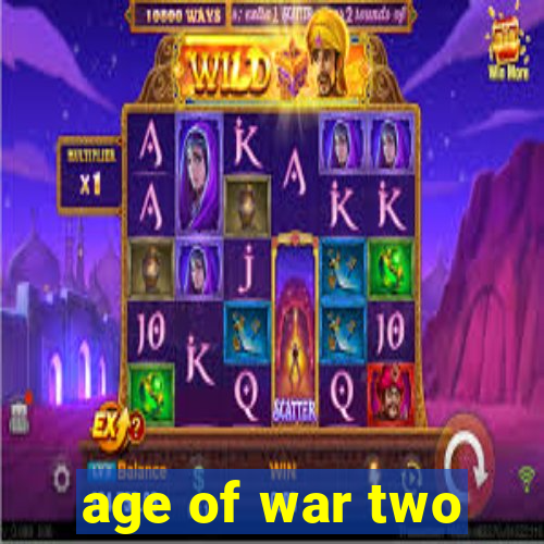 age of war two